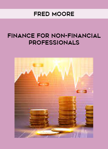 Fred Moore - Finance for Non-Financial Professionals courses available download now.