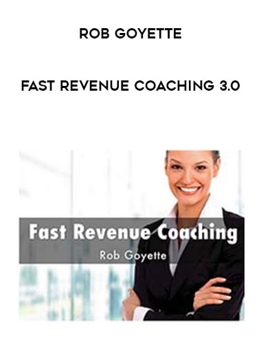 Fast Revenue Coaching 3.0 by Rob Goyette courses available download now.