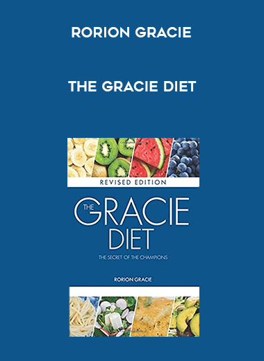 The Gracie Diet - Rorion Gracie courses available download now.