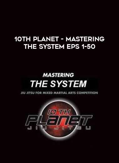 10th Planet - Mastering The System Eps 1-50 courses available download now.