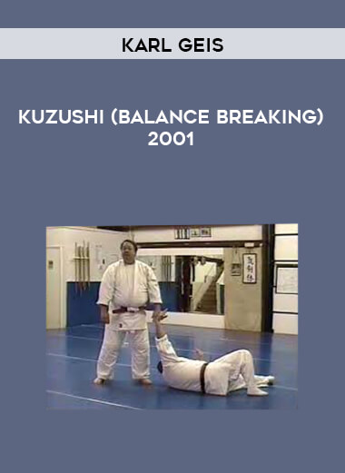 Karl Geis - Kuzushi (balance breaking) 2001 courses available download now.
