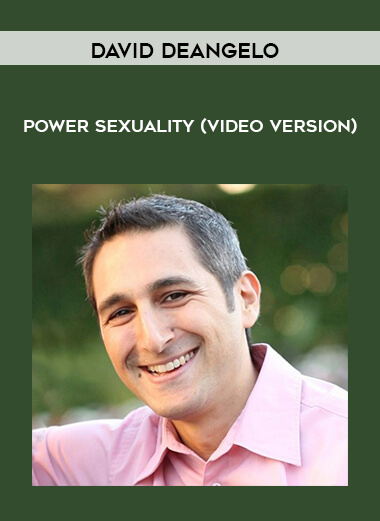 David DeAngelo - Power Sexuality (Video Version) courses available download now.