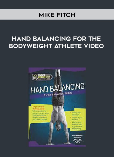 [Mike Fitch] Hand Balancing for the Bodyweight Athlete Video courses available download now.