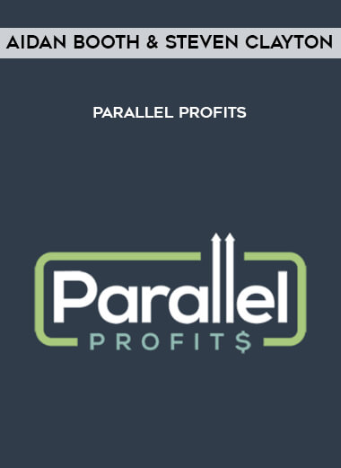 Aidan Booth and Steven Clayton - Parallel Profits courses available download now.