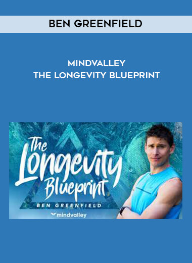 Ben Greenfield - Mindvalley - The Longevity Blueprint courses available download now.
