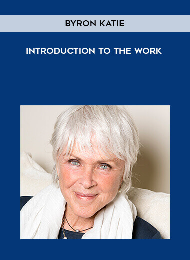 Byron Katie - Introduction to the Work courses available download now.