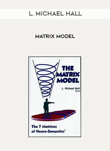 L. Michael Hall - Matrix Model courses available download now.