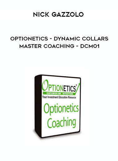 Nick Gazzolo - Optionetics - Dynamic Collars Master Coaching - DCM01 courses available download now.