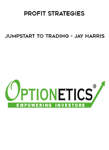 Profit Strategies - Jumpstart to Trading - Jay Harris courses available download now.