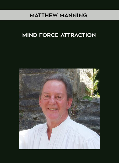 Matthew Manning - Mind Force Attraction courses available download now.