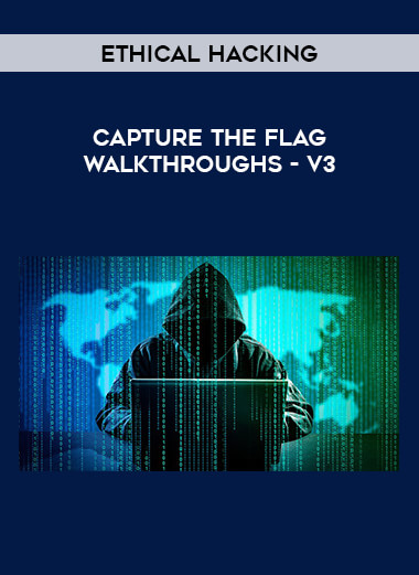 Ethical Hacking - Capture the Flag Walkthroughs - V3 courses available download now.