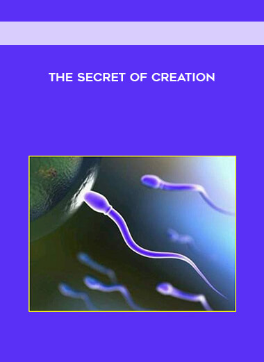 The Secret Of Creation courses available download now.