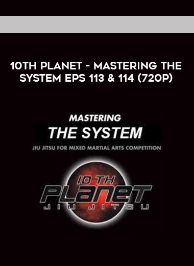 10th Planet - Mastering The System Eps 113 & 114 (720p) courses available download now.