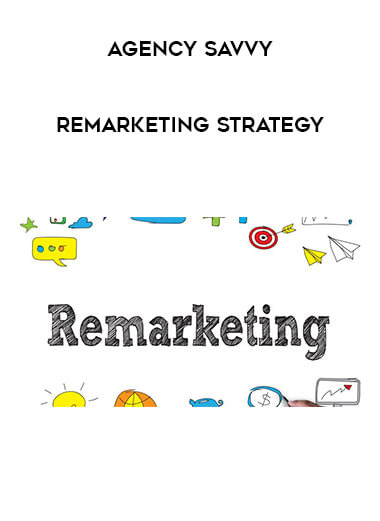 AgencySavvy - Remarketing Strategy courses available download now.