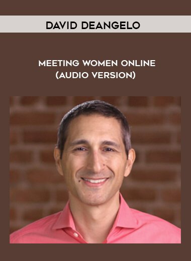 David DeAngelo - Meeting Women Online (Audio Version) courses available download now.