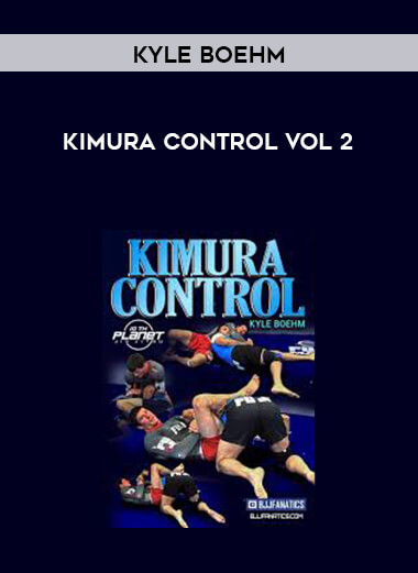 Kimura Control Kyle Boehm Vol 2 courses available download now.