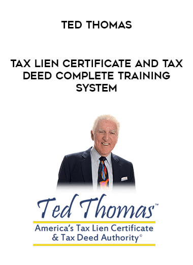 Ted Thomas – Tax Lien Certificate and Tax Deed Complete Training System courses available download now.