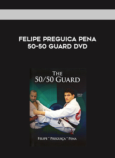 Felipe Preguica Pena 50-50 Guard DVD courses available download now.