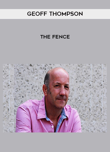 Geoff Thompson - The Fence courses available download now.