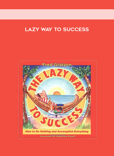 Lazy Way to Success courses available download now.