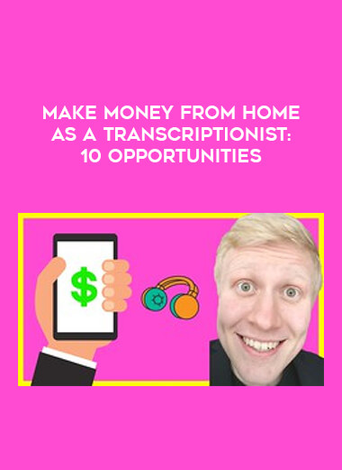 Make Money From Home As a Transcriptionist: 10 Opportunities courses available download now.