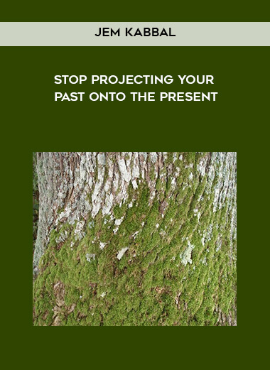 Jem Kabbal - Stop Projecting Your Past onto the Present courses available download now.