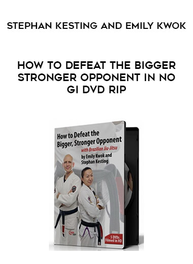 Stephan Kesting and Emily Kwok How To Defeat The Bigger Stronger Opponent In No Gi DVD RiP courses available download now.