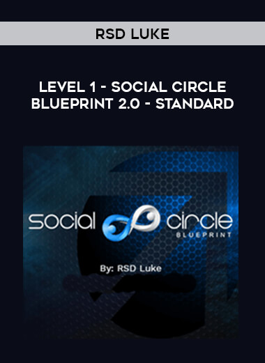 RSD Luke - Level 1 - Social Circle Blueprint 2.0 - Standard courses available download now.