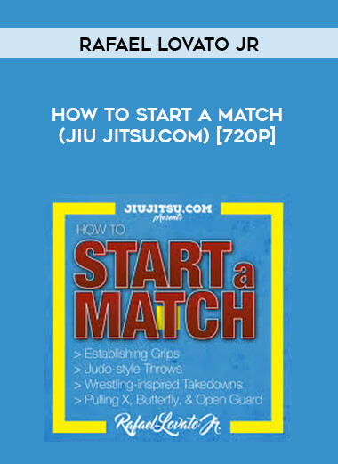 Rafael Lovato Jr - How To Start A Match (jiujitsu.com) [720p] courses available download now.