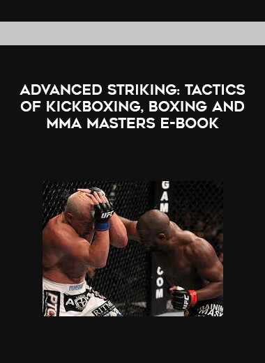 Advanced Striking: Tactics of Kickboxing