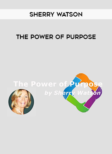 Sherry Watson - The Power Of Purpose courses available download now.