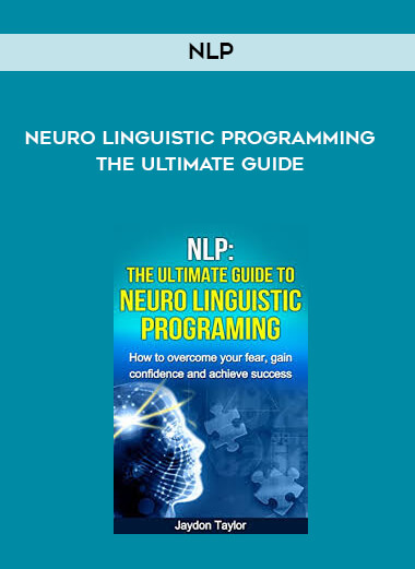 NLP - Neuro Linguistic Programming - The Ultimate Guide courses available download now.