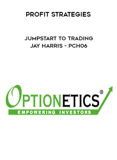 Profit Strategies - Jumpstart to Trading - Jay Harris - PCH06 courses available download now.