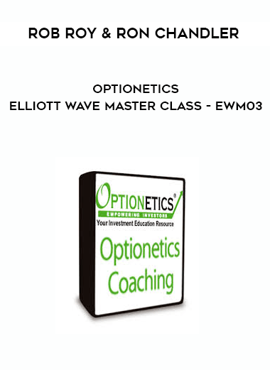 Rob Roy & Ron Chandler - Optionetics - Elliott Wave Master Class - EWM03 courses available download now.