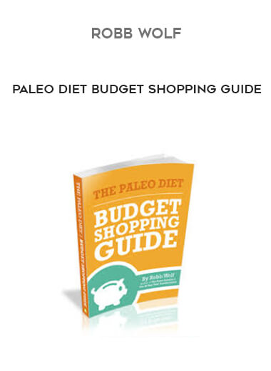Robb Wolf - Paleo Diet Budget Shopping Guide courses available download now.