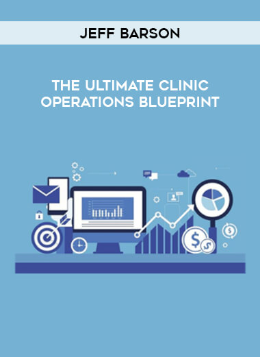 Jeff Barson - The Ultimate Clinic Operations Blueprint courses available download now.