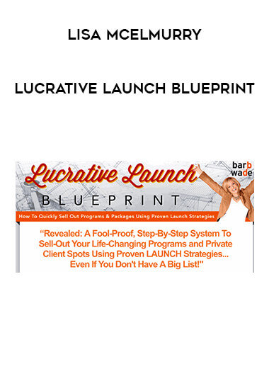 Lisa McElmurry - Lucrative Launch Blueprint courses available download now.