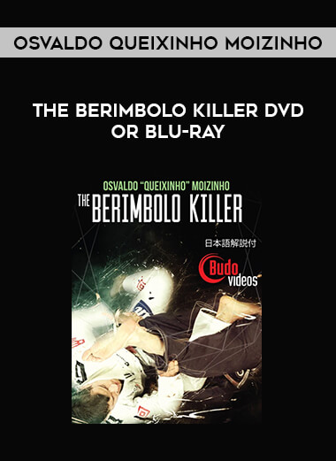OSVALDO QUEIXINHO MOIZINHO - THE BERIMBOLO KILLER DVD OR BLU-RAY courses available download now.