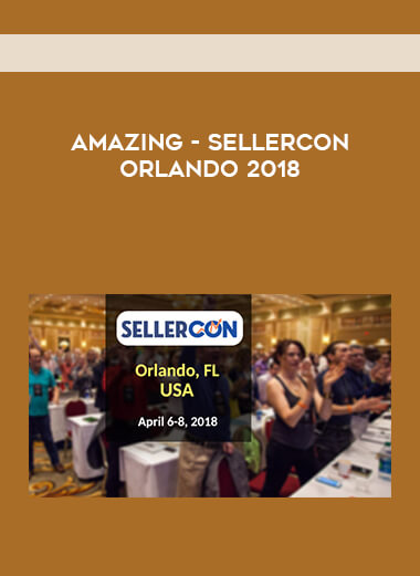 Amazing - SellerCon Orlando 2018 courses available download now.