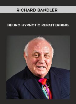 Richard Bandler - Neuro Hypnotic Repatterning courses available download now.