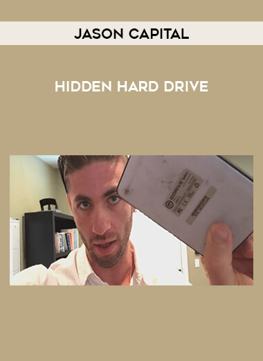Jason Capital - Hidden Hard Drive courses available download now.