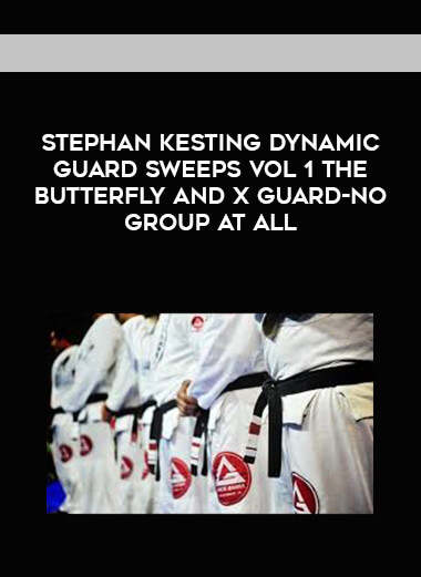 Stephan Kesting Dynamic Guard Sweeps Vol 1 The Butterfly and X Guard-No Group At All courses available download now.