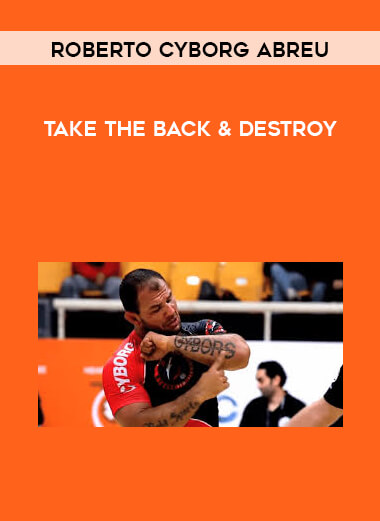 Roberto Cyborg Abreu - Take The Back & Destroy courses available download now.