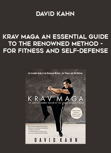 David Kahn - Krav Maga An Essential Guide to the Renowned Method - for Fitness and Self-Defense courses available download now.