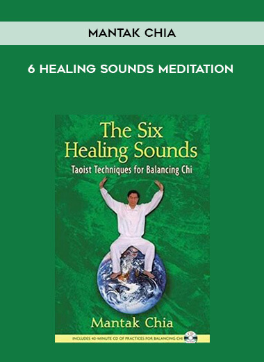 Mantak Chia - 6 Healing Sounds Meditation courses available download now.