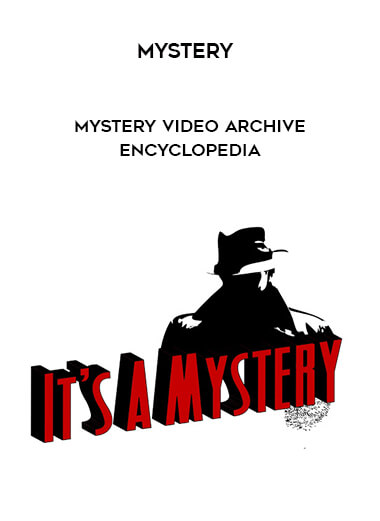 Mystery - Mystery Video Archive Encyclopedia courses available download now.