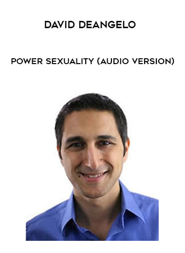 David DeAngelo - Power Sexuality (Audio Version) courses available download now.