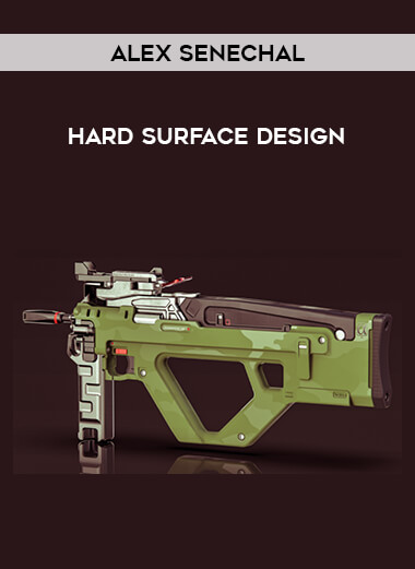 Alex Senechal - Hard Surface Design courses available download now.