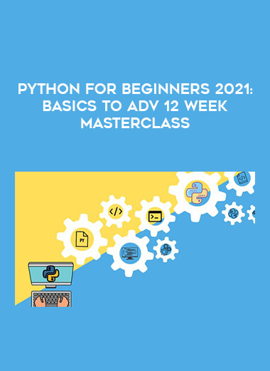 Python for Beginners 2021:Basics to Adv 12 Week Masterclass courses available download now.