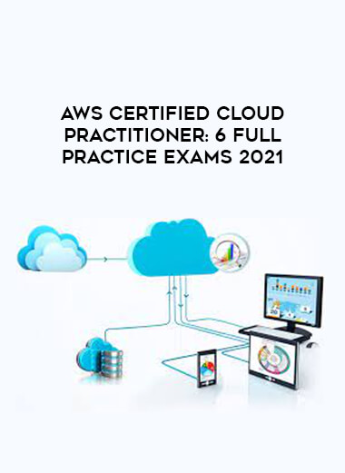 AWS Certified Cloud Practitioner: 6 Full Practice Exams 2021 courses available download now.